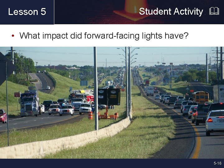 Lesson 5 Student Activity • What impact did forward-facing lights have? 5 -16 