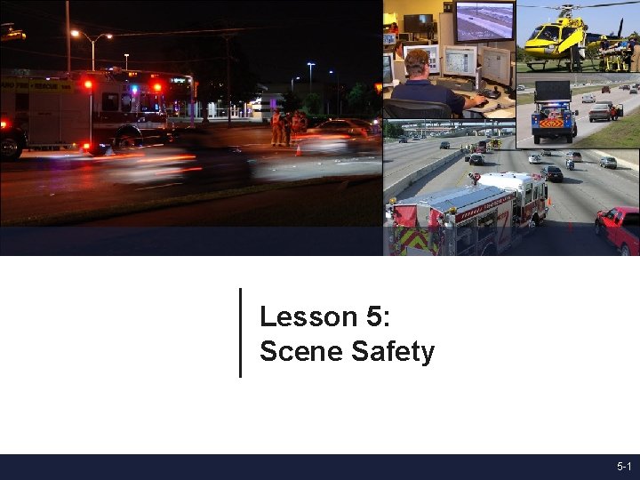 Lesson 5: Scene Safety 5 -1 