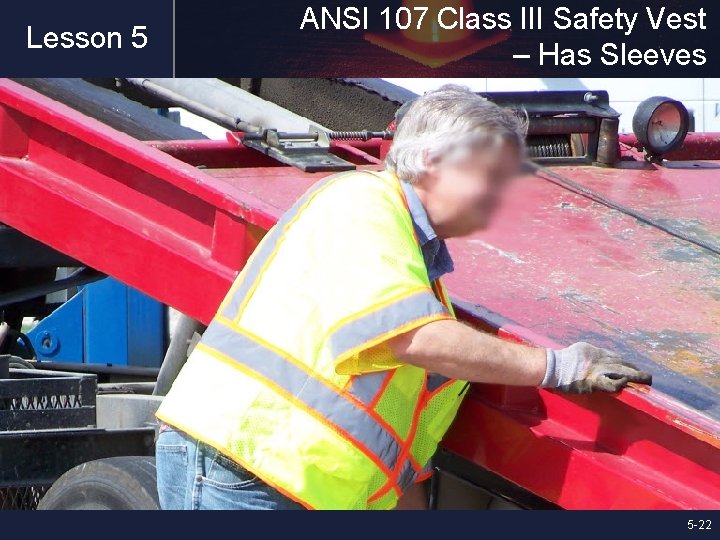 Lesson 5 ANSI 107 Class III Safety Vest – Has Sleeves 5 -22 