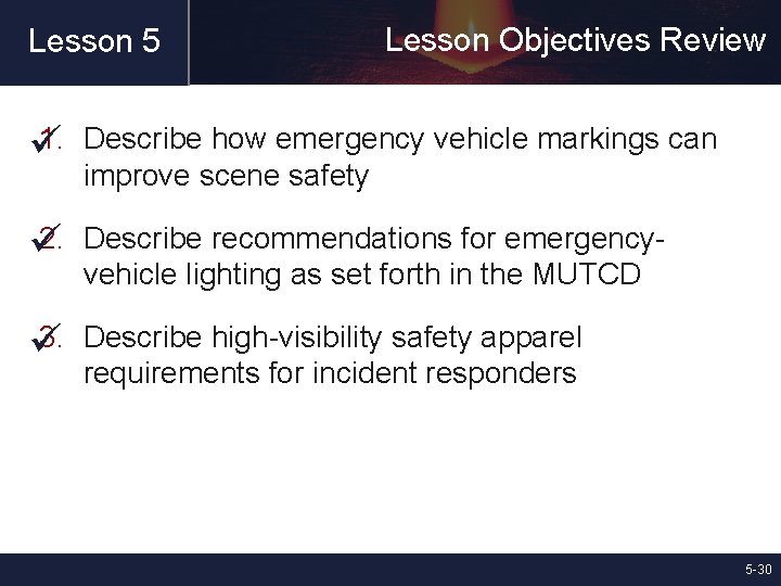 Lesson 5 Lesson Objectives Review 1. Describe how emergency vehicle markings can improve scene