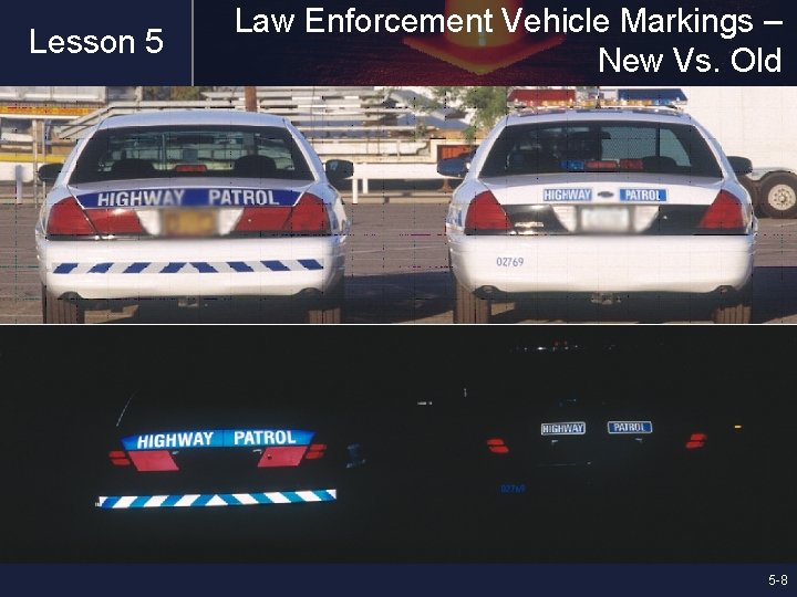 Lesson 5 Law Enforcement Vehicle Markings – New Vs. Old 5 -8 