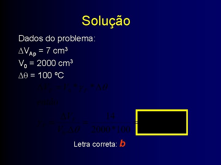 Solução Dados do problema: VAp = 7 cm 3 V 0 = 2000 cm
