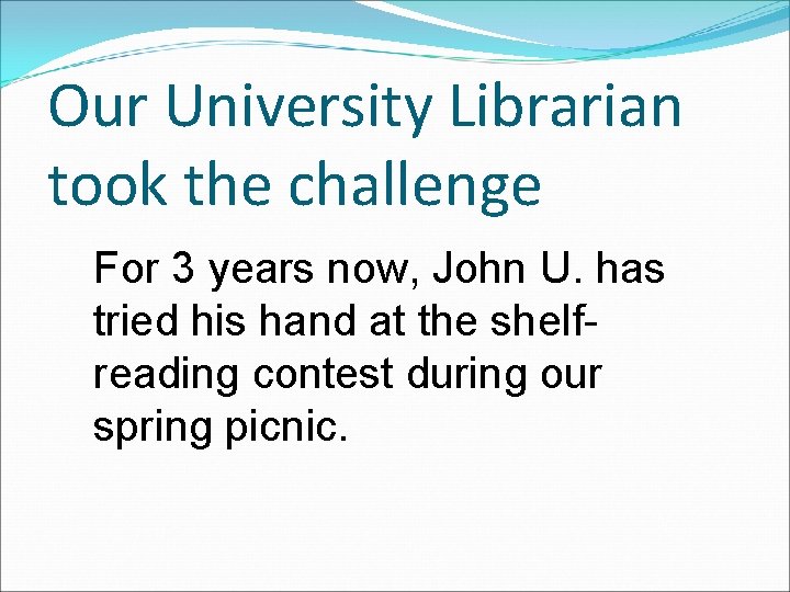 Our University Librarian took the challenge For 3 years now, John U. has tried