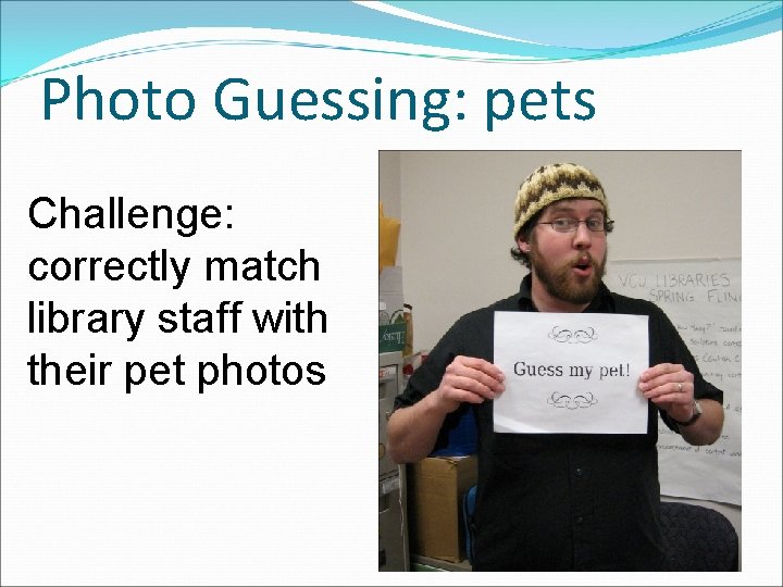 Photo Guessing: pets Challenge: correctly match library staff with their pet photos 