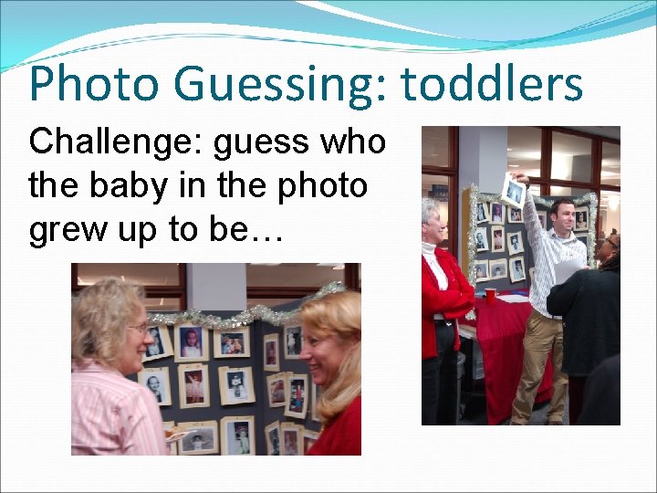 Photo Guessing: toddlers Challenge: guess who the baby in the photo grew up to