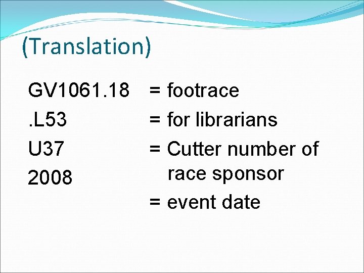 (Translation) GV 1061. 18 = footrace. L 53 = for librarians U 37 =