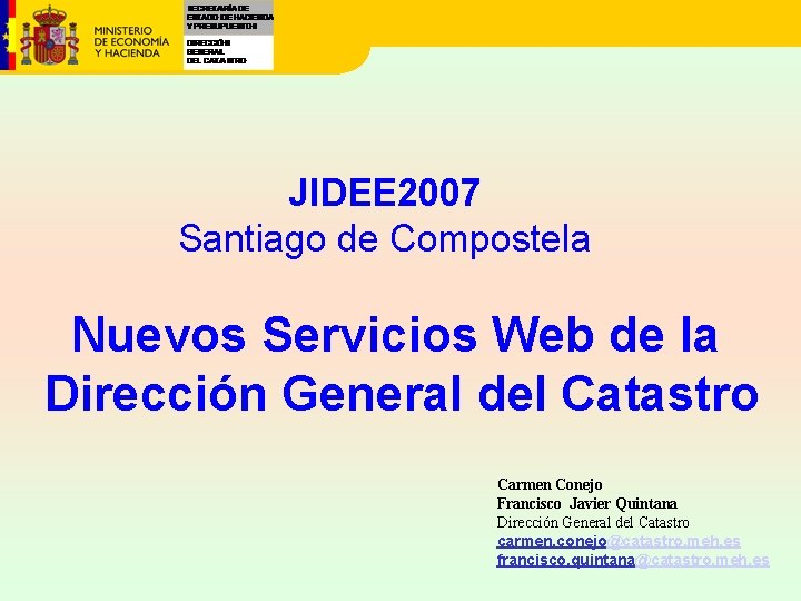 JIDEE 2007 Santiago de Compostela Nuevos Servicios Web de la Dirección General del Catastro