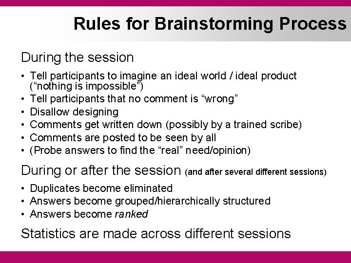 Rules for Brainstorming Process During the session • Tell participants to imagine an ideal