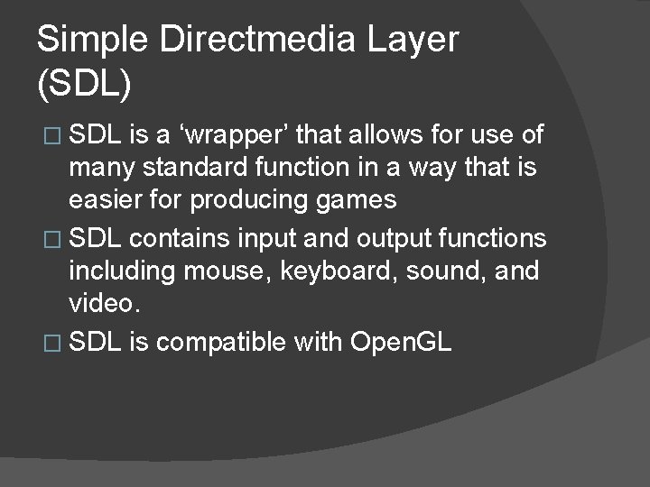 Simple Directmedia Layer (SDL) � SDL is a ‘wrapper’ that allows for use of