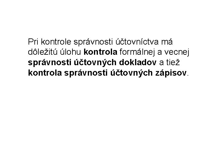 Pri kontrole správnosti účtovníctva má dôležitú úlohu kontrola formálnej a vecnej správnosti účtovných dokladov