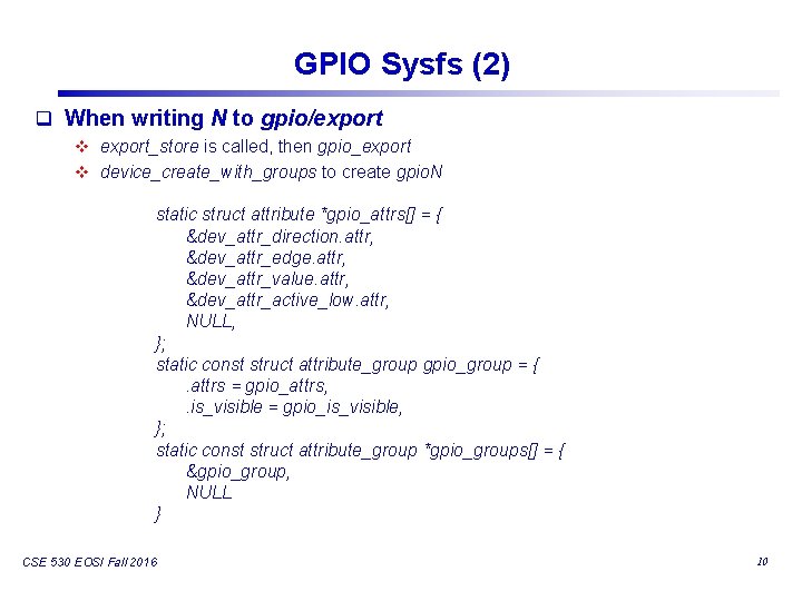 GPIO Sysfs (2) q When writing N to gpio/export v export_store is called, then