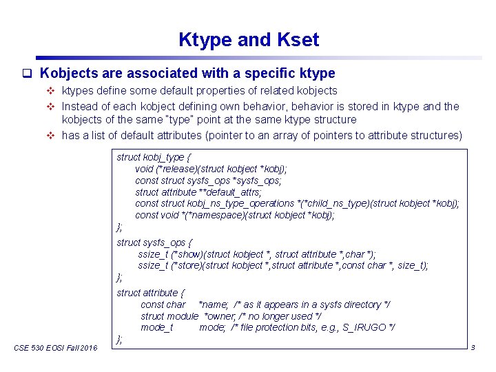 Ktype and Kset q Kobjects are associated with a specific ktype v ktypes define