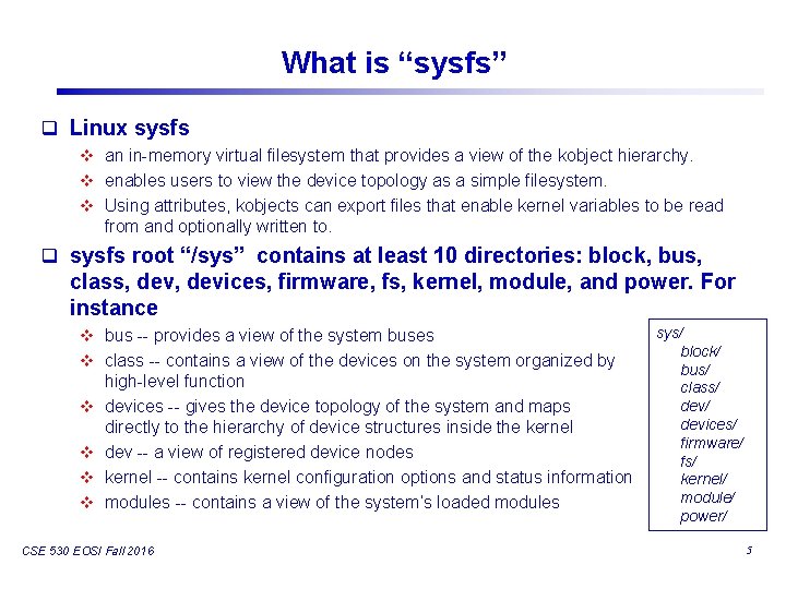 What is “sysfs” q Linux sysfs v an in-memory virtual filesystem that provides a