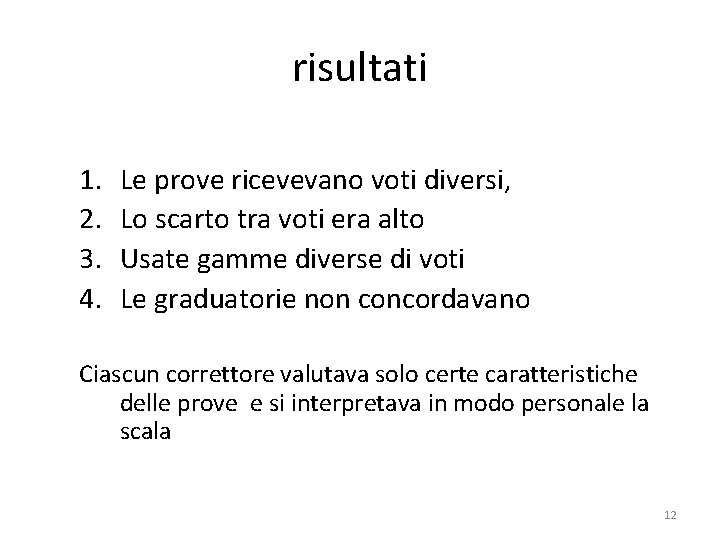 risultati 1. 2. 3. 4. Le prove ricevevano voti diversi, Lo scarto tra voti risultati 1. 2. 3. 4. Le prove ricevevano voti diversi, Lo scarto tra voti