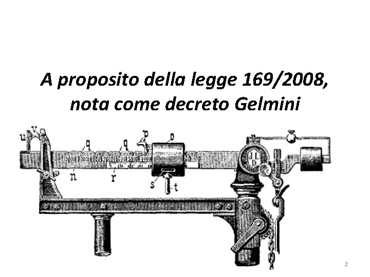 A proposito della legge 169/2008, nota come decreto Gelmini 2 A proposito della legge 169/2008, nota come decreto Gelmini 2
