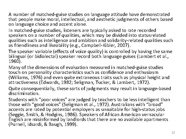 A number of matched-guise studies on language attitude have demonstrated that people make moral, A number of matched-guise studies on language attitude have demonstrated that people make moral,