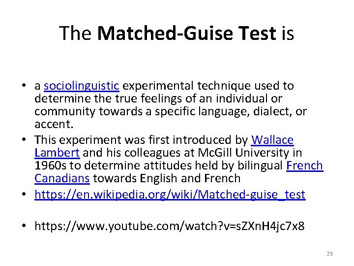 The Matched-Guise Test is • a sociolinguistic experimental technique used to determine the true The Matched-Guise Test is • a sociolinguistic experimental technique used to determine the true
