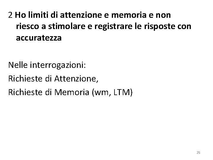 2 Ho limiti di attenzione e memoria e non riesco a stimolare e registrare 2 Ho limiti di attenzione e memoria e non riesco a stimolare e registrare