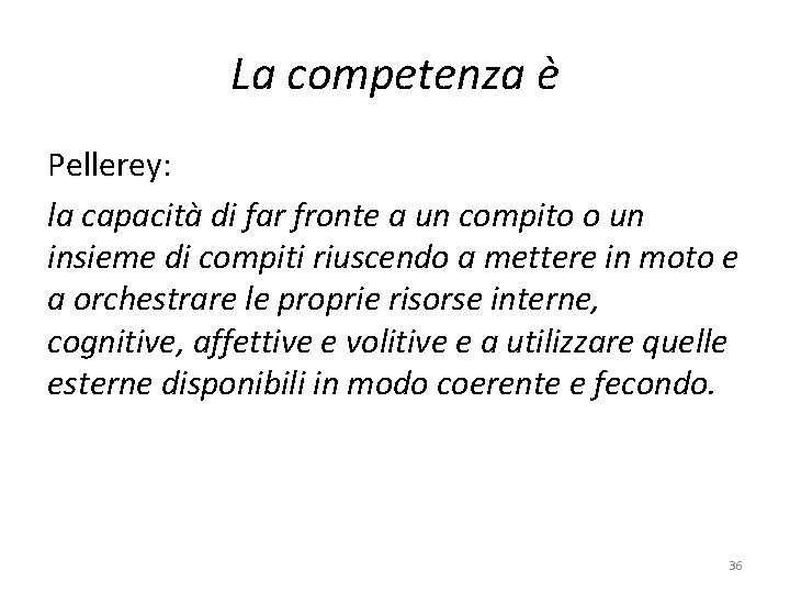 La competenza è Pellerey: la capacità di far fronte a un compito o un La competenza è Pellerey: la capacità di far fronte a un compito o un