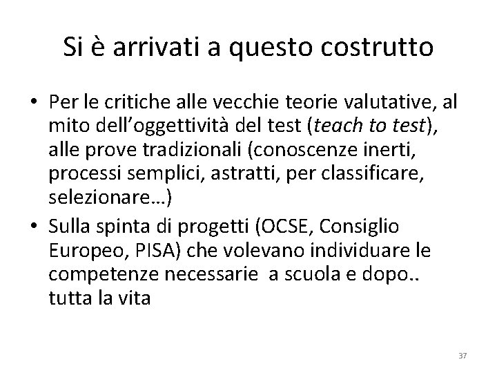 Si è arrivati a questo costrutto • Per le critiche alle vecchie teorie valutative, Si è arrivati a questo costrutto • Per le critiche alle vecchie teorie valutative,