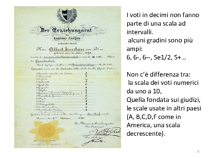 I voti in decimi non fanno parte di una scala ad intervalli. alcuni gradini I voti in decimi non fanno parte di una scala ad intervalli. alcuni gradini