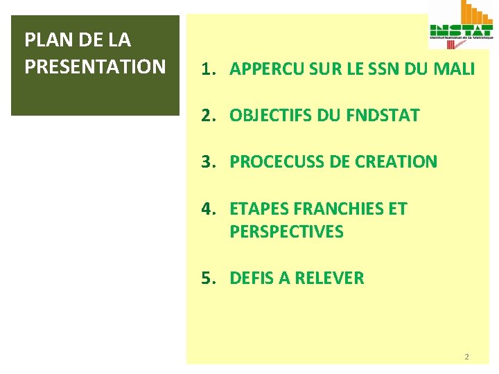 PLAN DE LA PRESENTATION 1. APPERCU SUR LE SSN DU MALI 2. OBJECTIFS DU