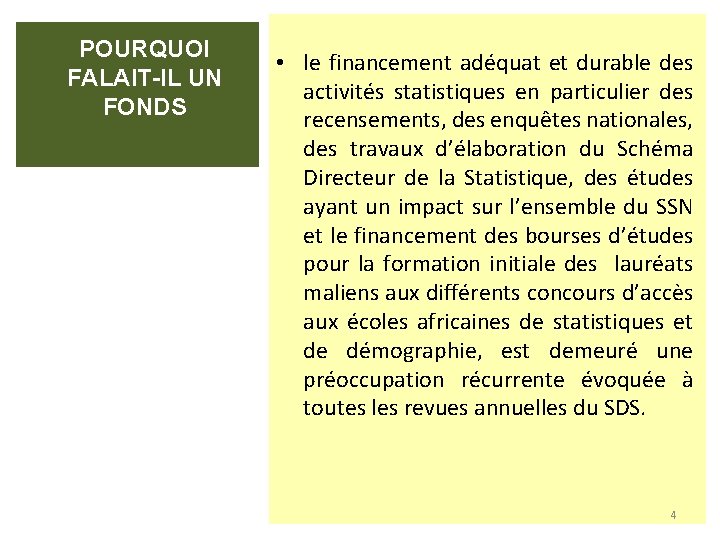 POURQUOI FALAIT-IL UN FONDS • le financement adéquat et durable des activités statistiques en