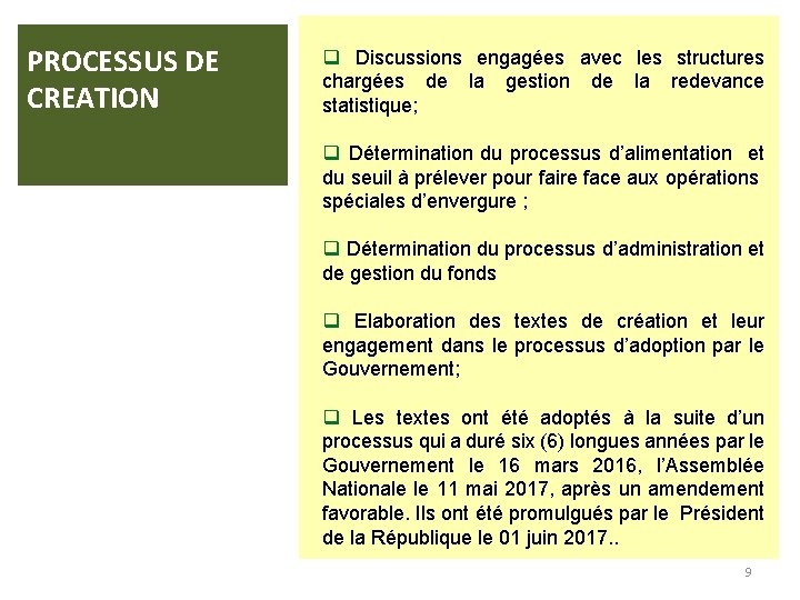 PROCESSUS DE CREATION q Discussions engagées avec les structures chargées de la gestion de