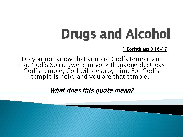 Drugs and Alcohol 1 Corinthians 3: 16 -17 “Do you not know that you Drugs and Alcohol 1 Corinthians 3: 16 -17 “Do you not know that you