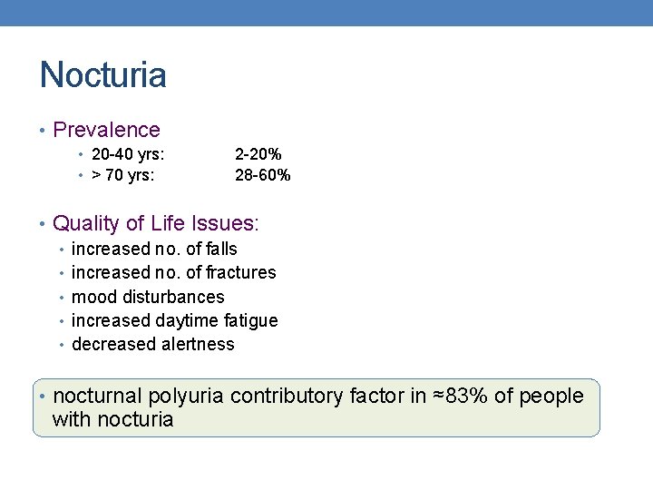 Nocturia • Prevalence • 20 -40 yrs: • > 70 yrs: 2 -20% 28