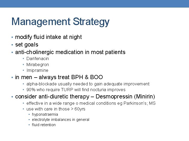 Management Strategy • modify fluid intake at night • set goals • anti-cholinergic medication