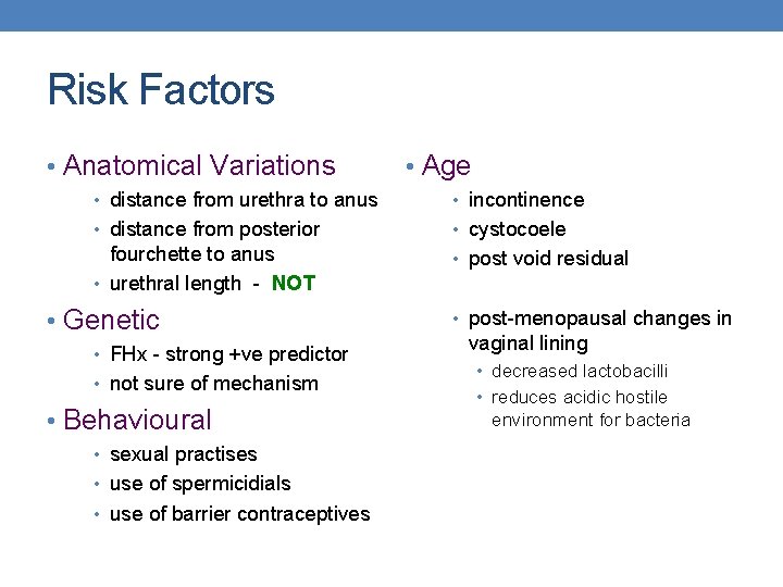 Risk Factors • Anatomical Variations • Age • distance from urethra to anus •