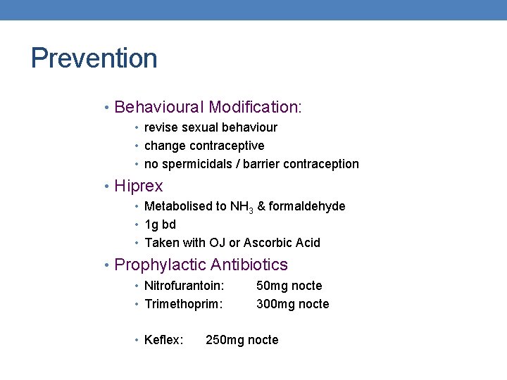 Prevention • Behavioural Modification: • revise sexual behaviour • change contraceptive • no spermicidals