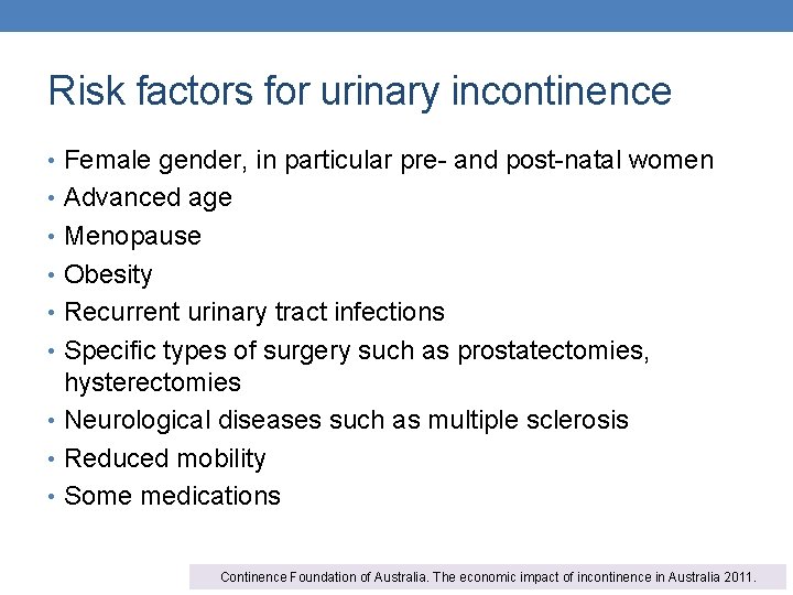 Risk factors for urinary incontinence • Female gender, in particular pre- and post-natal women