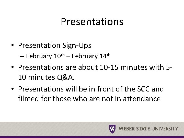 Presentations • Presentation Sign-Ups – February 10 th – February 14 th • Presentations