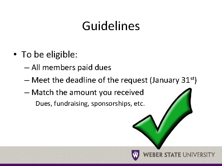 Guidelines • To be eligible: – All members paid dues – Meet the deadline