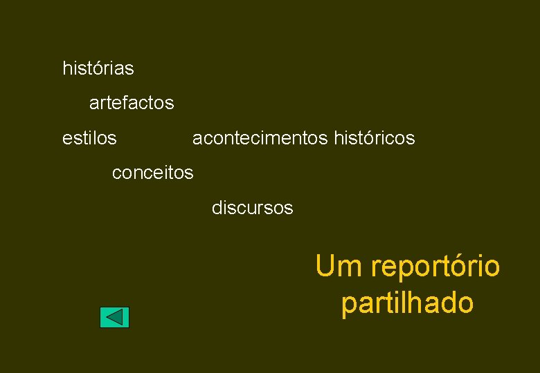 histórias artefactos estilos acontecimentos históricos conceitos discursos Um reportório partilhado 