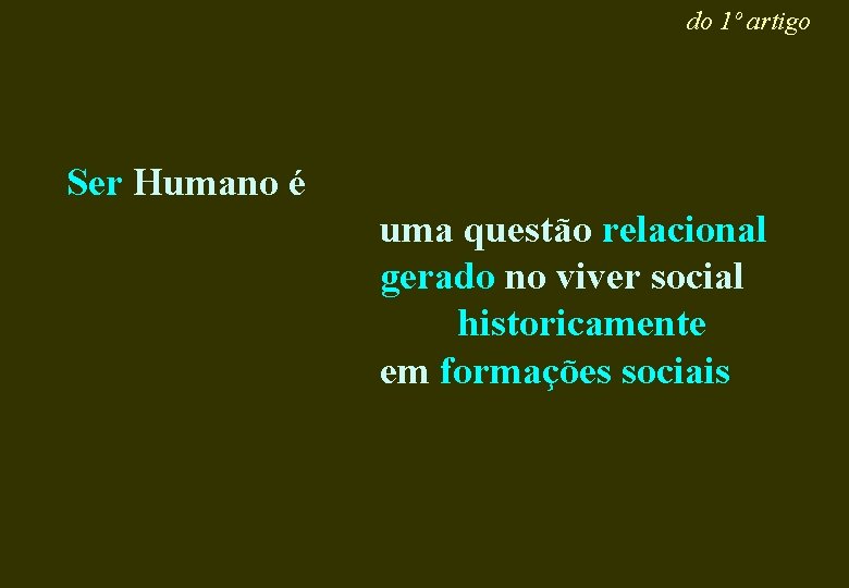 do 1º artigo Ser Humano é uma questão relacional gerado no viver social historicamente
