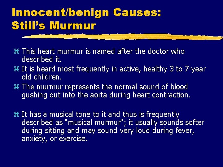 Innocent/benign Causes: Still’s Murmur z This heart murmur is named after the doctor who