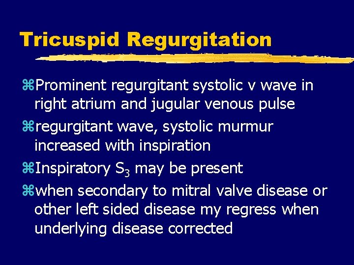 Tricuspid Regurgitation z. Prominent regurgitant systolic v wave in right atrium and jugular venous