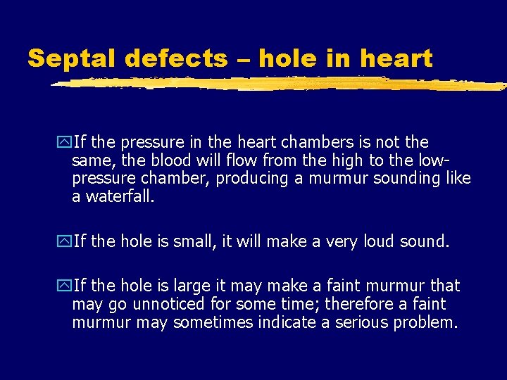 Septal defects – hole in heart y. If the pressure in the heart chambers