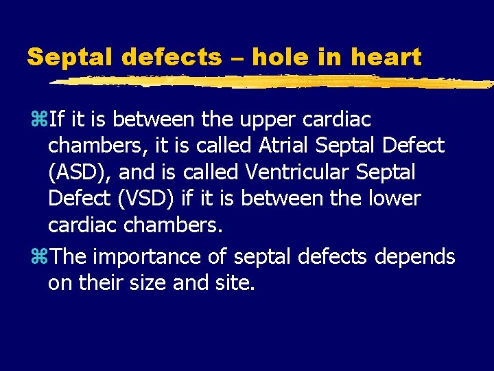 Septal defects – hole in heart z. If it is between the upper cardiac