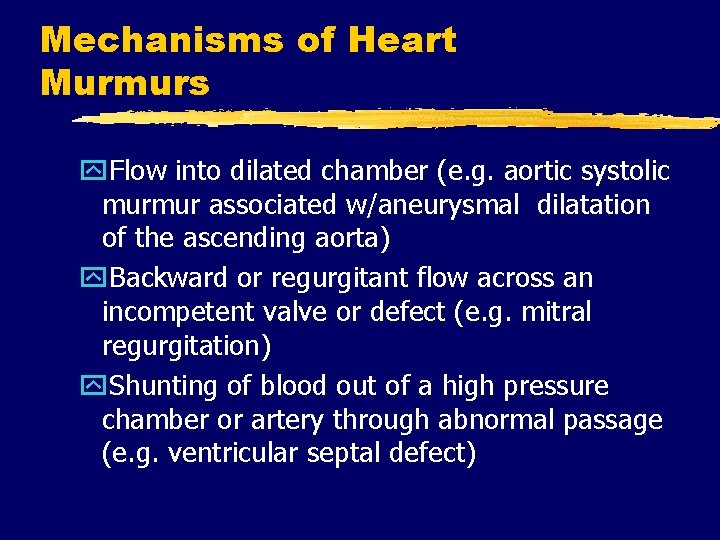 Mechanisms of Heart Murmurs y. Flow into dilated chamber (e. g. aortic systolic murmur