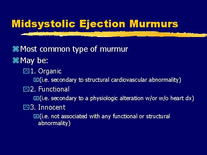 Midsystolic Ejection Murmurs z Most common type of murmur z May be: y 1.