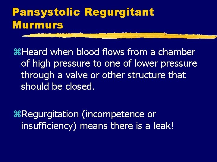 Pansystolic Regurgitant Murmurs z. Heard when blood flows from a chamber of high pressure