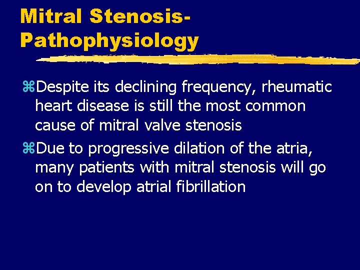 Mitral Stenosis. Pathophysiology z. Despite its declining frequency, rheumatic heart disease is still the