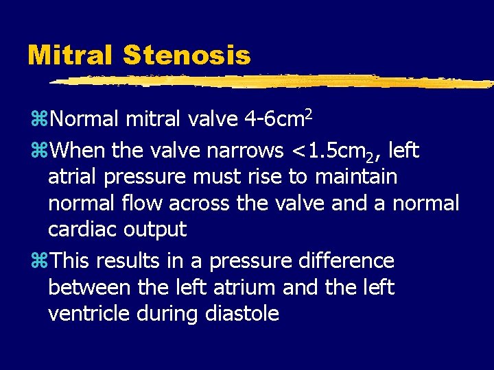 Mitral Stenosis z. Normal mitral valve 4 -6 cm 2 z. When the valve