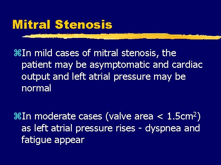 Mitral Stenosis z. In mild cases of mitral stenosis, the patient may be asymptomatic