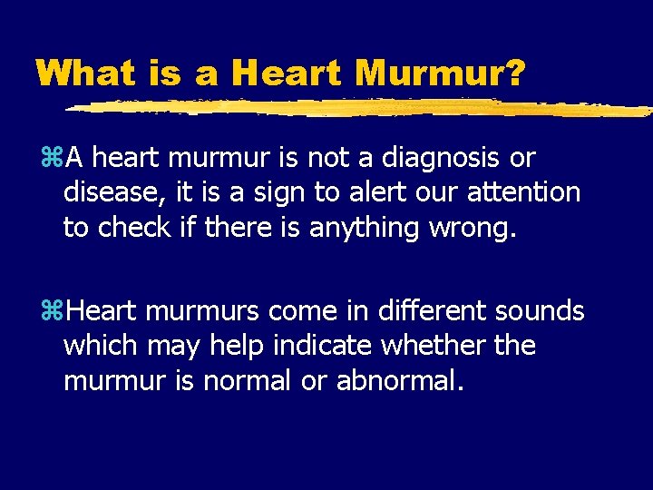 What is a Heart Murmur? z. A heart murmur is not a diagnosis or