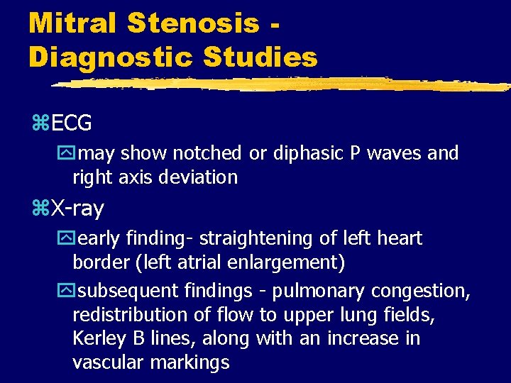 Mitral Stenosis Diagnostic Studies z. ECG ymay show notched or diphasic P waves and